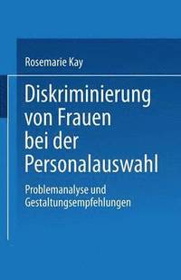 bokomslag Diskriminierung Von Frauen Bei Der Personalauswahl: Problemanalyse Und Gestaltungsempfehlungen