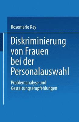 bokomslag Diskriminierung Von Frauen Bei Der Personalauswahl: Problemanalyse Und Gestaltungsempfehlungen