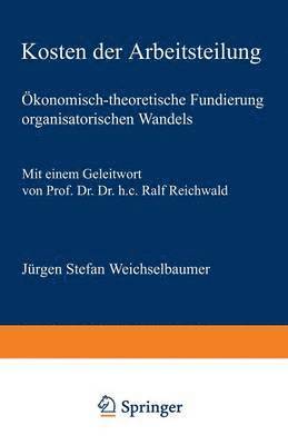 bokomslag Kosten Der Arbeitsteilung: Ökonomisch-Theoretische Fundierung Organisatorischen Wandels