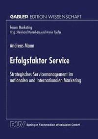 bokomslag Erfolgsfaktor Service: Strategisches Servicemanagement Im Nationalen Und Internationalen Marketing