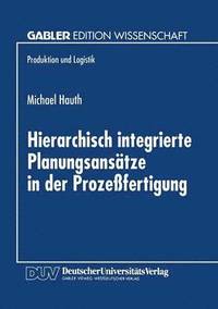 bokomslag Hierarchisch integrierte Planungsansätze in der Prozeßfertigung