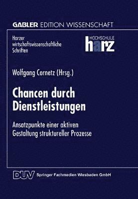 bokomslag Chancen Durch Dienstleistungen: Ansatzpunkte Einer Aktiven Gestaltung Struktureller Prozesse