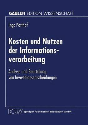 bokomslag Kosten Und Nutzen Der Informationsverarbeitung: Analyse Und Beurteilung Von Investitionsentscheidungen