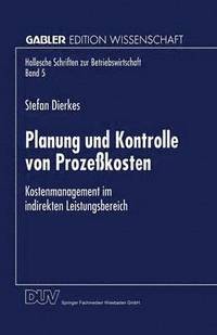 bokomslag Planung Und Kontrolle Von Prozeßkosten: Kostenmanagement Im Indirekten Leistungsbereich