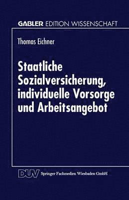 bokomslag Staatliche Sozialversicherung, individuelle Vorsorge und Arbeitsangebot