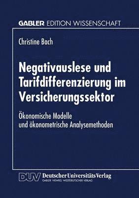 bokomslag Negativauslese Und Tarifdifferenzierung Im Versicherungssektor: Ökonomische Modelle Und Ökonometrische Analsysemethoden