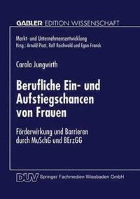 bokomslag Berufliche Ein- Und Aufstiegschancen Von Frauen: Förderwirkung Und Barrieren Durch Muschg Und Berzgg