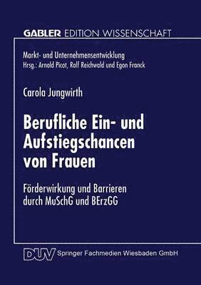 bokomslag Berufliche Ein- Und Aufstiegschancen Von Frauen: Förderwirkung Und Barrieren Durch Muschg Und Berzgg