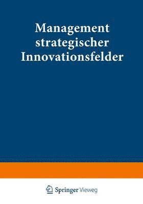 bokomslag Management Strategischer Innovationsfelder: Prozeßbasierte Integration Markt- Und Technologieorientierter Instrumente