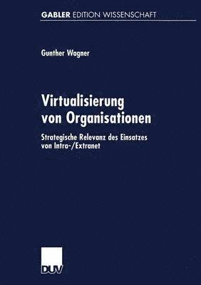 bokomslag Virtualisierung Von Organisationen: Strategische Relevanz Des Einsatzes Von Intra-/Extranet