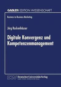 bokomslag Digitale Konvergenz Und Kompetenzenmanagement
