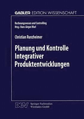 Planung Und Kontrolle Integrativer Produktentwicklungen: Ein Konzeptioneller Ansatz Auf Entscheidungsorientierter Basis, Häftad