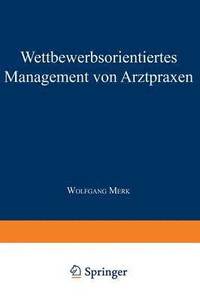 bokomslag Wettbewerbsorientiertes Management von Arztpraxen