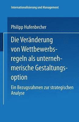 bokomslag Die Veranderung von Wettbewerbsregeln als unternehmerische Gestaltungsoption