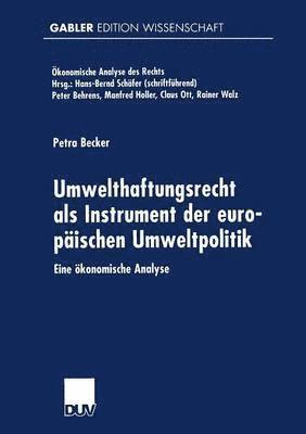 bokomslag Umwelthaftungsrecht ALS Instrument Der Europäischen Umweltpolitik: Eine Ökonomische Analyse