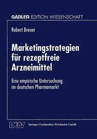 bokomslag Marketingstrategien Für Rezeptfreie Arzneimittel: Eine Empirische Untersuchung Im Deutschen Pharmamarkt