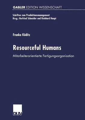 Resourceful Humans: Mitarbeiterorientierte Fertigungsorganisation, Häftad
