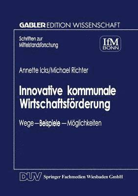 Innovative Kommunale Wirtschaftsförderung: Wege -- Beispiele -- Möglichkeiten, Häftad