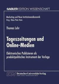 bokomslag Tageszeitungen Und Online-Medien: Elektronisches Publizieren ALS Produktpolitisches Instrument Der Verlage
