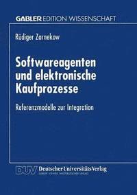 bokomslag Softwareagenten Und Elektronische Kaufprozesse: Referenzmodelle Zur Integration