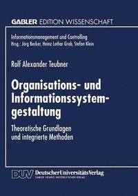 bokomslag Organisations- Und Informationssystemgestaltung: Theoretische Grundlagen Und Integrierte Methoden