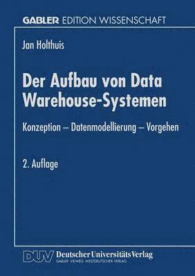 bokomslag Der Aufbau Von Data Warehouse-Systemen: Konzeption -- Datenmodellierung -- Vorgehen