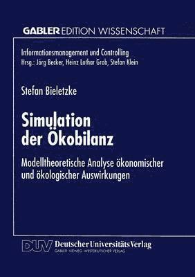Simulation Der Ökobilanz: Modelltheoretische Analyse Ökonomischer Und Ökologischer Auswirkungen, Häftad