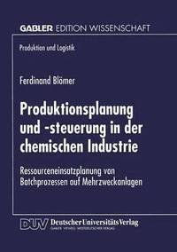 bokomslag Produktionsplanung Und -Steuerung in Der Chemischen Industrie: Ressourceneinsatzplanung Von Batchprozessen Auf Mehrzweckanlagen