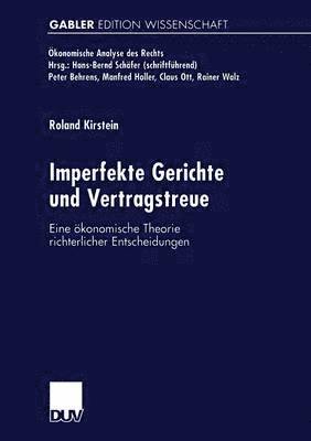 Imperfekte Gerichte Und Vertragstreue: Eine Ökonomische Theorie Richterlicher Entscheidungen, Häftad