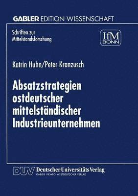 bokomslag Absatzstrategien ostdeutscher mittelstandischer Industrieunternehmen