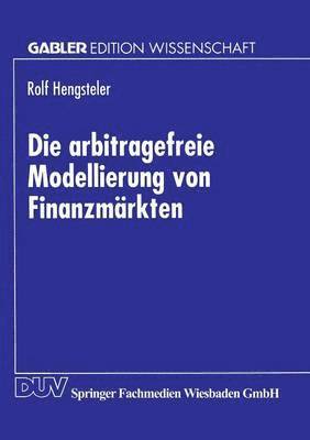 bokomslag Die Arbitragefreie Modellierung Von Finanzmärkten