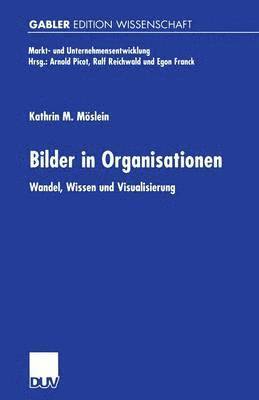 bokomslag Bilder in Organisationen: Wandel, Wissen Und Visualisierung