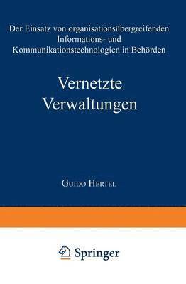 bokomslag Vernetzte Verwaltungen: Der Einsatz Von Organisationsübergreifenden Informations- Und Kommunikationstechnologien in Behörden