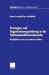 bokomslag Strategien Und Organisationsgestaltung in Der Telekommunikationsbranche: Erfolgsfaktoren Neuer Und Etablierter Anbieter