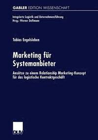 bokomslag Marketing Für Systemanbieter: Ansätze Zu Einem Relationship Marketing-Konzept Für Das Logistische Kontraktgeschäft