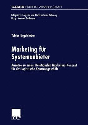 bokomslag Marketing Für Systemanbieter: Ansätze Zu Einem Relationship Marketing-Konzept Für Das Logistische Kontraktgeschäft