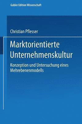 bokomslag Marktorientierte Unternehmenskultur: Konzeption Und Untersuchung Eines Mehrebenenmodells