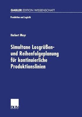 bokomslag Simultane Losgroessen- und Reihenfolgeplanung fur kontinuierliche Produktionslinien