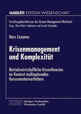 Krisenmanagement Und Komplexität: Betriebswirtschaftliche Krisentheorie Im Kontext Multioptionalen Konsumentenverhaltens, Häftad