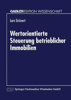 Wertorientierte Steuerung betrieblicher Immobilien 1