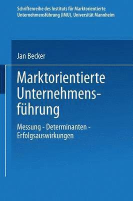 bokomslag Marktorientierte Unternehmensführung: Messung -- Determinanten -- Erfolgsauswirkungen