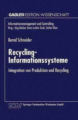 Recycling-Informationssysteme: Integration Von Produktion Und Recycling, Häftad