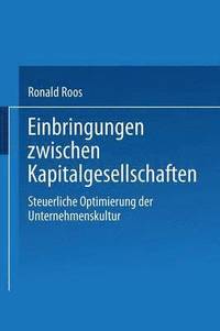 bokomslag Einbringungen Zwischen Kapitalgesellschaften: Steuerliche Optimierung Der Unternehmensstruktur