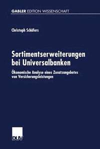 bokomslag Sortimentserweiterungen Bei Universalbanken: Ökonomische Analyse Eines Zusatzangebotes Von Versicherungsleistungen
