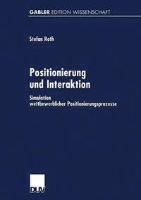 bokomslag Positionierung Und Interaktion: Simulation Wettbewerblicher Positionierungsprozesse