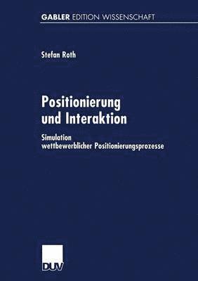 bokomslag Positionierung Und Interaktion: Simulation Wettbewerblicher Positionierungsprozesse