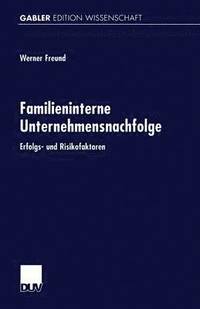 bokomslag Familieninterne Unternehmensnachfolge: Erfolgs- Und Risikofaktoren
