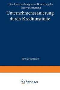 bokomslag Unternehmenssanierung Durch Kreditinstitute: Eine Untersuchung Unter Beachtung Der Insolvenzordnung