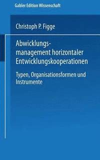 bokomslag Abwicklungsmanagement Horizontaler Entwicklungskooperationen: Typen, Organisationsformen Und Instrumente