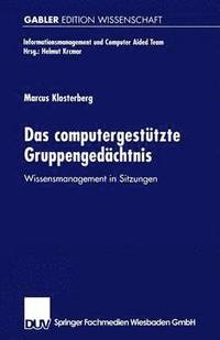 bokomslag Das Computergestützte Gruppengedächtnis: Wissensmanagement in Sitzungen